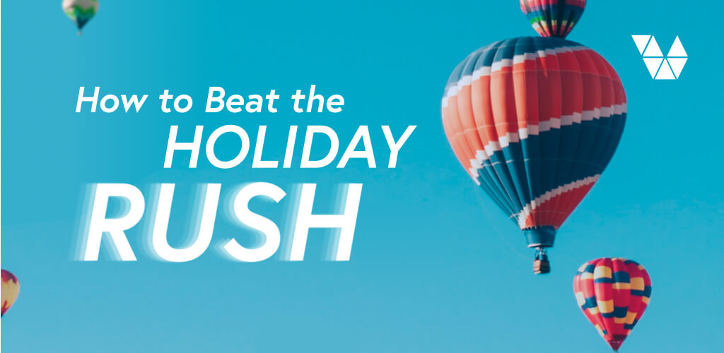 how to beat holiday rush